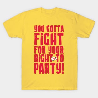 You Gotta Fight for your Right to Party! T-Shirt